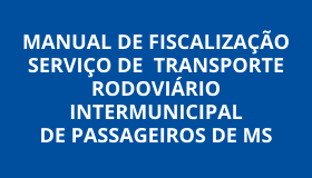 Capa Manual de Fiscalização - Serviço de Transporte Rodoviário Intermunicipal de Passageiros de MS.